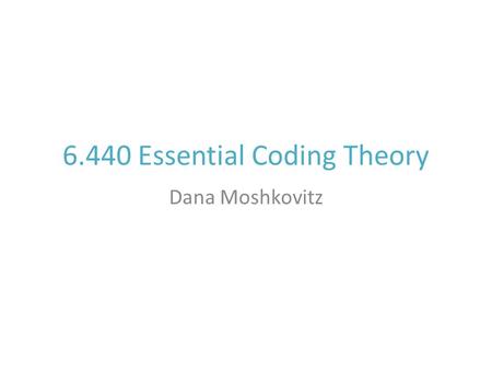 6.440 Essential Coding Theory Dana Moshkovitz. Computing in the 20’s-40’s Punch cards – 30’sAnalog computers – 20-30’s Vannevar MIT First electronic.