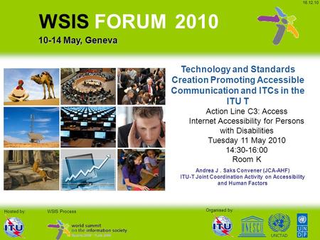 UNCTAD Organised by: WSIS Process WSIS FORUM 2010 10-14 May, Geneva Hosted by: 16.12.10 Technology and Standards Creation Promoting Accessible Communication.