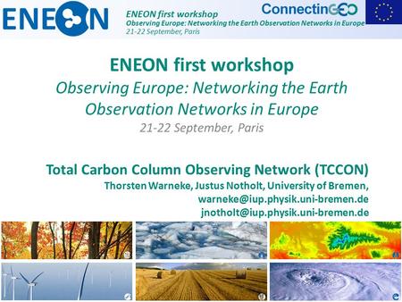 ENEON first workshop Observing Europe: Networking the Earth Observation Networks in Europe 21-22 September, Paris Total Carbon Column Observing Network.