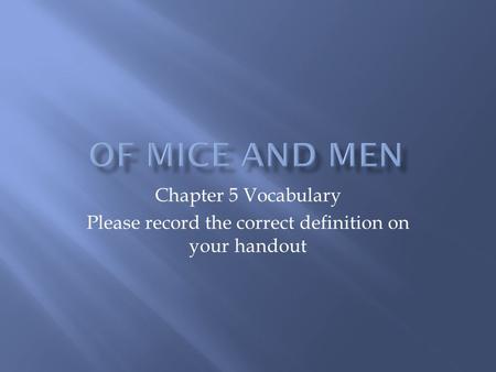 Chapter 5 Vocabulary Please record the correct definition on your handout.