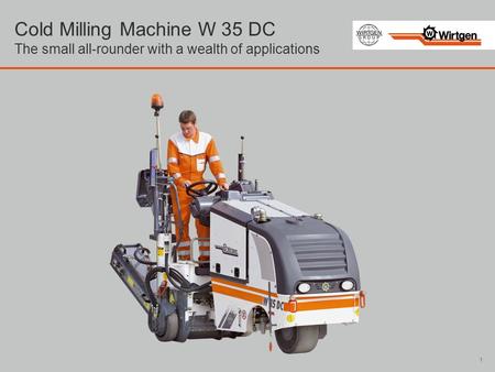 Cold Milling Machine W 35 DC The small all-rounder with a wealth of applications 1.