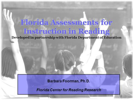 Florida Assessments for Instruction in Reading Florida Assessments for Instruction in Reading Developed in partnership with Florida Department of Education.