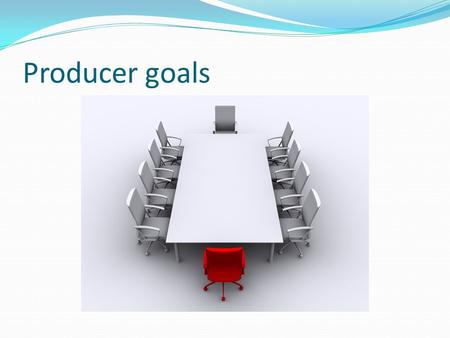 Producer goals. Goals of the Firm Profit maximisation Maximise sales Growth Top Quality Product Satisficing Provide Employment Provide Community Service.