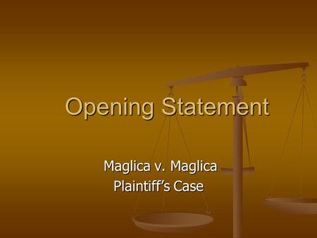 Maglica v. Maglica Plaintiff’s Case