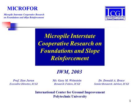 1 MICROFOR Micropile Interstate Cooperative Research on Foundations and slOpe Reinforcement Micropile Interstate Cooperative Research on Foundations and.