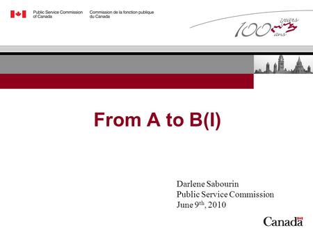 From A to B(I) Darlene Sabourin Public Service Commission June 9 th, 2010.