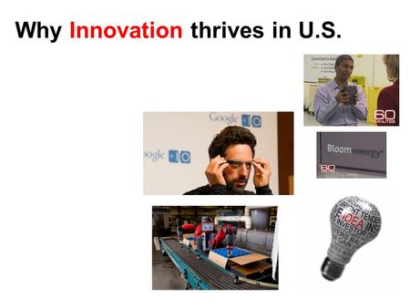 Why Innovation thrives in U.S.. Innovation & GDP Growth GDP Innovation => ↑ full potential.