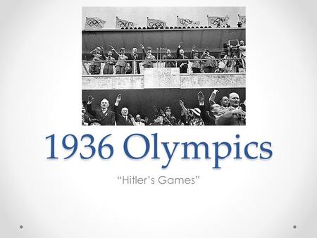 1936 Olympics “Hitler’s Games”. Introduction Militaristic, racist character of Nazi Germany was camouflaged o Exploitation of the Games covered the antisemitic.