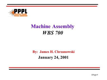 1Page # Machine Assembly WBS 700 By: James H. Chrzanowski January 24, 2001.