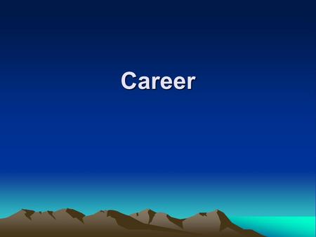 Career. Careers Learning Objectives : Select career options Write a cover letter and resume Prepare for an interview Research a prospective employer Compose.