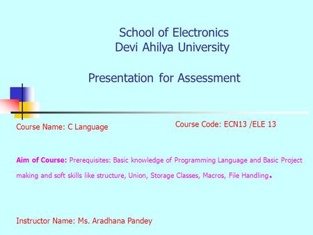 Presentation for Assessment Aim of Course: Prerequisites: Basic knowledge of Programming Language and Basic Project making and soft skills like structure,