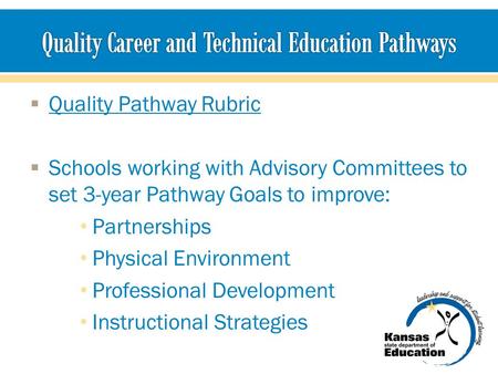  Quality Pathway Rubric Quality Pathway Rubric  Schools working with Advisory Committees to set 3-year Pathway Goals to improve: Partnerships Physical.