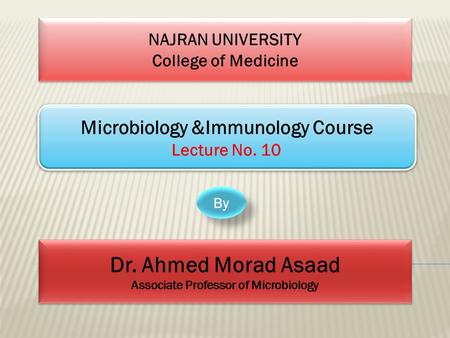 NAJRAN UNIVERSITY College of Medicine NAJRAN UNIVERSITY College of Medicine Microbiology &Immunology Course Lecture No. 10 Microbiology &Immunology Course.