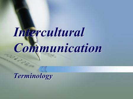 Intercultural Communication Terminology Cultural pattern High context communication Power distance Low context communication Cultural Patterns is communication.