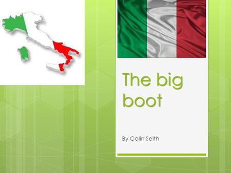 The big boot By Colin Seith. Economy  The economic data reveals that the Italian's quality of life is very rich or nice and that they are a developed.