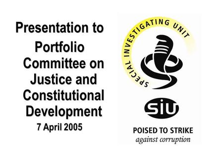 Presentation to Portfolio Committee on Justice and Constitutional Development 7 April 2005.