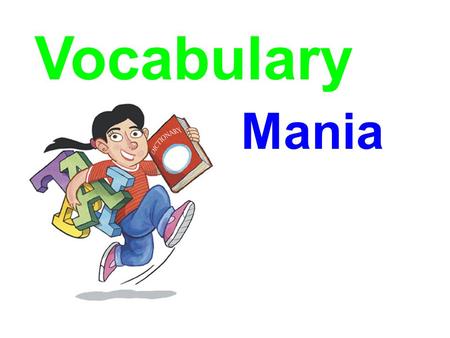 Vocabulary Mania Lewis and Clark I ____________ it an honor to be given this award. To consider; deem. (Verb) Syn: value esteem.