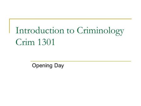 Introduction to Criminology Crim 1301 Opening Day.