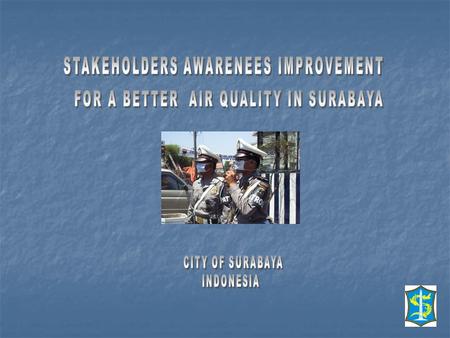 b j e c t i v e s TO PROVIDE OPPORTUNITY TO ALL STAKE HOLDERS TO PARTICIPATE IN AIR QUALITY MANAGEMENT BY PREPARING MATERIALS AND MECHANISMS OF THE INVOLVEMENT.