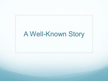 A Well-Known Story. Step 1- The Story Choose a story you all know well. For example, 3 Little Pigs. Decide what props you might need. You may use no props.