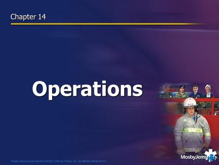 Mosby items and derived items © 2007, 2004 by Mosby, Inc., an affiliate of Elsevier Inc. Operations Chapter 14.