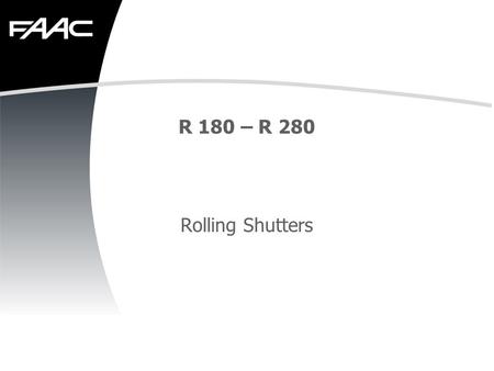 R 180 – R 280 Rolling Shutters. Why? Innovation for better competitiveness.