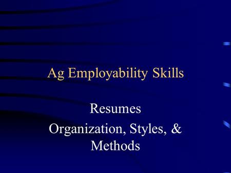 Ag Employability Skills Resumes Organization, Styles, & Methods.