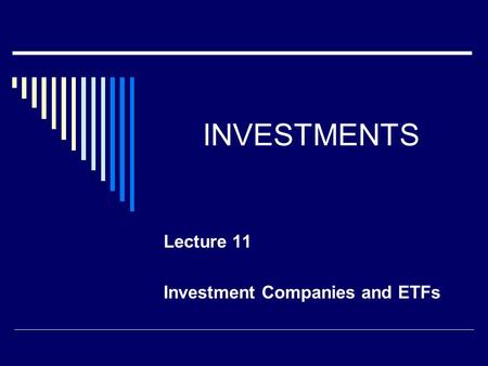 INVESTMENTS Lecture 11 Investment Companies and ETFs.