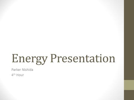 Energy Presentation Parker Nishida 4 th Hour. Mechanical Energy To find- Add potential energy and the kinetic energy together Is the energy associated.