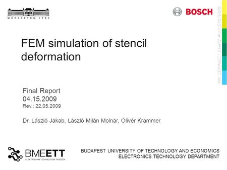 BUDAPEST UNIVERSITY OF TECHNOLOGY AND ECONOMICS ELECTRONICS TECHNOLOGY DEPARTMENT Final Report 04.15.2009 Rev.: 22.05.2009 Dr. László Jakab, László Milán.