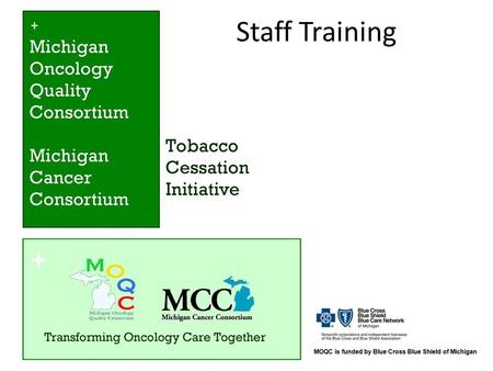 Staff Training. MOQC/MCC Tobacco Cessation Patient Education Video: Why Cancer Patients Should Quit Tobacco.