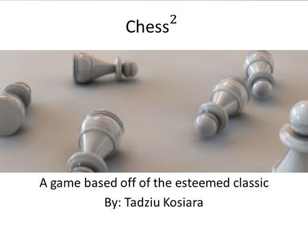 A game based off of the esteemed classic By: Tadziu Kosiara.