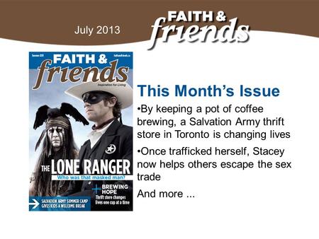 April 2010 This Month’s Issue By keeping a pot of coffee brewing, a Salvation Army thrift store in Toronto is changing lives Once trafficked herself, Stacey.