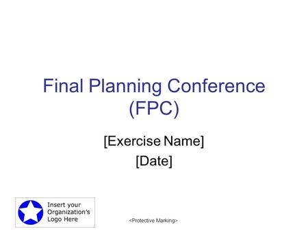 Final Planning Conference (FPC) [Exercise Name] [Date]