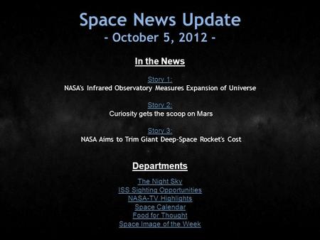 Space News Update - October 5, 2012 - In the News Story 1: Story 1: NASA's Infrared Observatory Measures Expansion of Universe Story 2: Story 2: Curiosity.