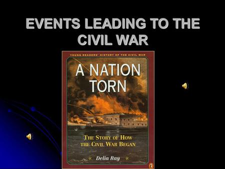 EVENTS LEADING TO THE CIVIL WAR Missouri Compromise, 1820 Missouri became a slave state. Missouri became a slave state. Maine became a free state. Maine.