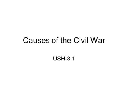 Causes of the Civil War USH-3.1.