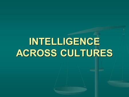 INTELLIGENCE ACROSS CULTURES