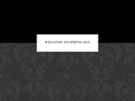 Welcome to 2015! I hope you all had a chance to get some well deserved R&R over break and came to class refreshed, rejuvenated, and ready to learn. Here.