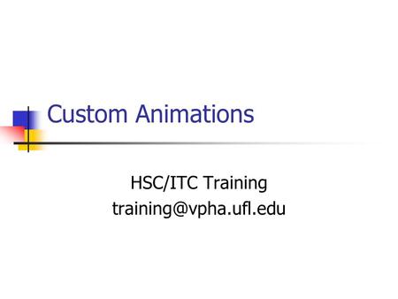 Custom Animations HSC/ITC Training