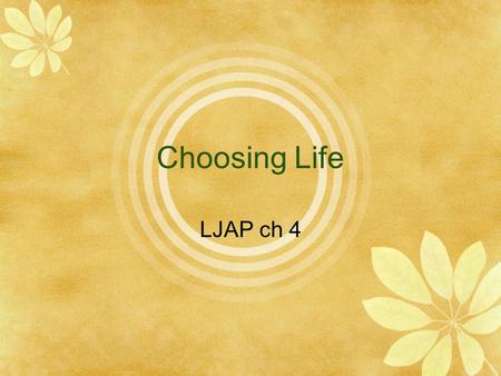 Choosing Life LJAP ch 4. The Catholic Church strongly opposes abortion and capital punishment.