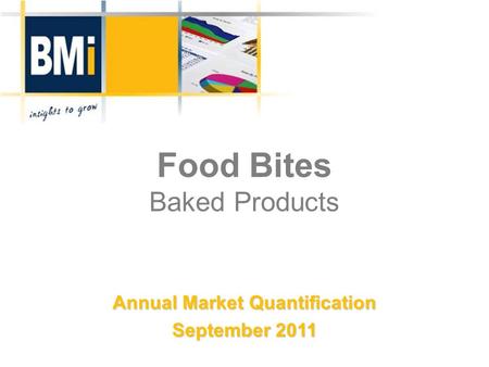 Food Bites Baked Products Annual Market Quantification September 2011.