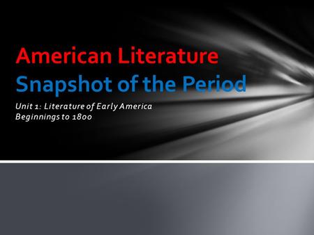 Unit 1: Literature of Early America Beginnings to 1800.