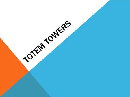 TOTEM TOWERS. TOTEM HISTORY Created by the Natives of the north west First known totem poles identified by European settlers in the late 1700’s Served.