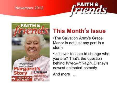 April 2010November 2012 This Month’s Issue The Salvation Army’s Grace Manor is not just any port in a storm Is it ever too late to change who you are?