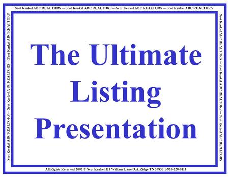 Scot Kenkel ABC REALTORS --- Scot Kenkel ABC REALTORS --- Scot Kenkel ABC REALTORS --- Scot Kenkel ABC REALTORS All Rights Reserved 2003 © Scot Kenkel.
