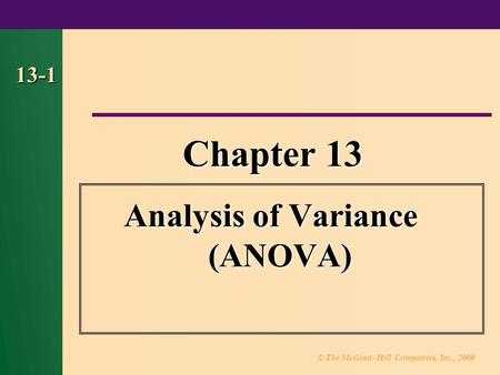 © The McGraw-Hill Companies, Inc., 2000 13-1 Chapter 13 Analysis of Variance (ANOVA)