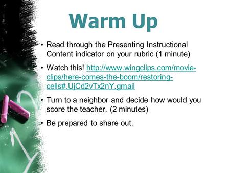 Warm Up Read through the Presenting Instructional Content indicator on your rubric (1 minute) Watch this!  clips/here-comes-the-boom/restoring-