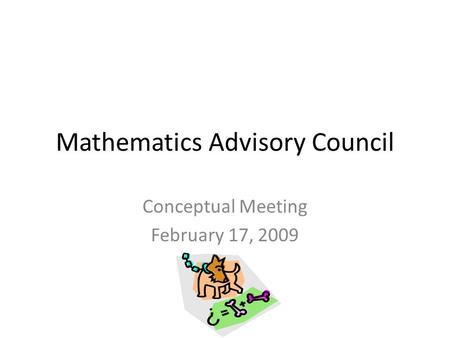 Mathematics Advisory Council Conceptual Meeting February 17, 2009.