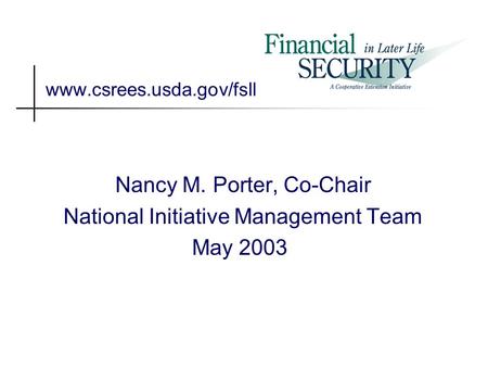 Www.csrees.usda.gov/fsll Nancy M. Porter, Co-Chair National Initiative Management Team May 2003.